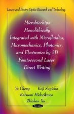 Microbiochips Monolithically Integrated with Microfluidics, Micromechanics, Photonics & Electronics by 3D Femtosecond Laser Direct Writing