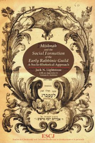 Mishnah and the Social Formation of the Early Rabbinic Guild