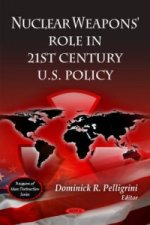 Nuclear Weapons' Role in 21st Century U.S Policy