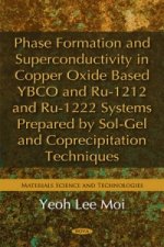 Phase Formation & Superconductivity in Copper Oxide Based YBCO & Ru-1212 & Ru-1222 Systems Prepared by Sol-Gel & Coprecipitation Techniques