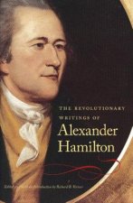 Revolutionary Writings of Alexander Hamilton