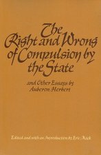 Right & Wrong of Compulsion by the State, & other Essays