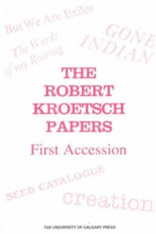 Robert Kroetsch Papers, First Accesion