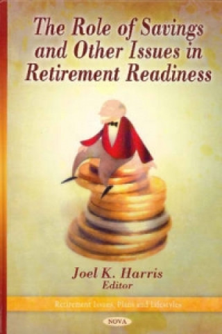 Role of Savings & Other Issues in Retirement Readiness