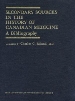 Secondary Sources in the History of Canadian Medicine