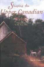 Shaping the Upper Canadian Frontier