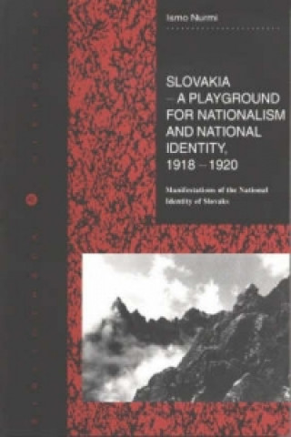 Slovakia - A Playground for Nationalism and National Identity, 1918-1920