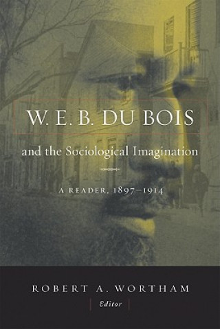 W.E.B. Du Bois and the Sociological Imagination