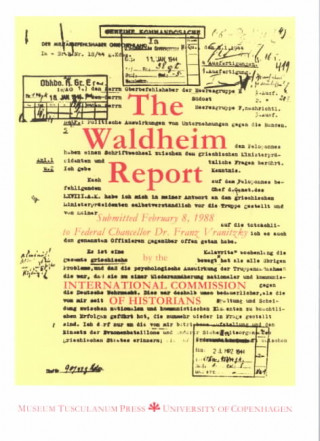 Waldheim Report - Report to Establish the Military Service of 1st Lieutenant Kurt Waldheim submitted in 1988 to the Austrian Government
