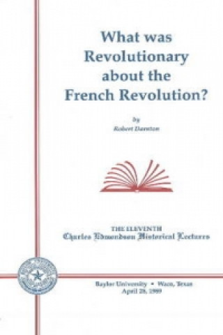 What Was Revolutionary about the French Revolution?