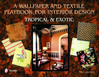 Wallpaper and Textiles Playbook for Interior Design: Trical and Exotic