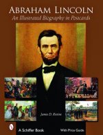 Abraham Lincoln: an Illustrated Biography in Postcards
