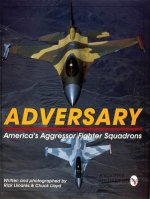 Adversary: America's Aggressor Fighter Squadrons: Americas Aggressor Fighter Squadrons