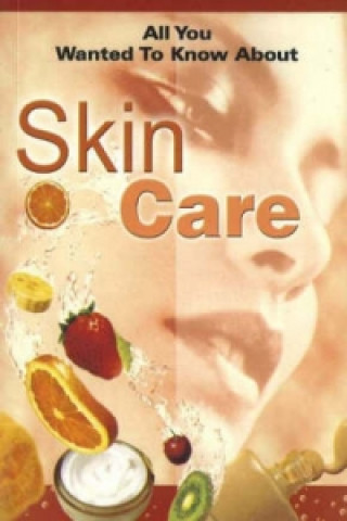 All You Wanted to Know About Skin Care