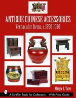 Antique Chinese Accessories: Vernacular Items, C. 1850-1930