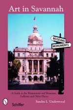 Art in Savannah: A Guide to the Monuments, Museums, Galleries, and Other Places