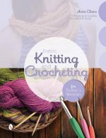 Basic Knitting and Crocheting for Today's Woman: 14 Projects to Soothe the Mind and Body