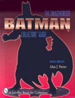 Batman: The Unauthorized Collectors Guide