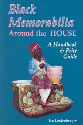 Black Memorabilia Around the House: A Handbook and Price Guide