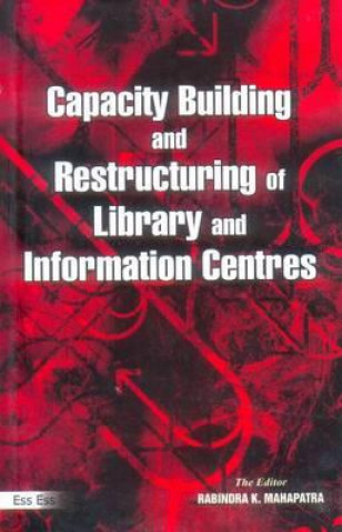 Capacity Building & Restructuring of Library & Information Centres