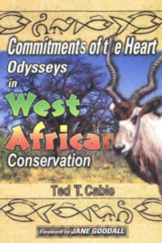 Commitments of the Heart Odysseys in West African Conservation