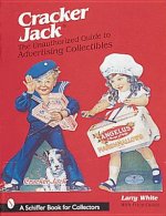 Cracker Jack: The Unauthorized Guide to Advertising Collectibles