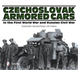 Czechlovak Armored Cars in the First World War and Russian Civil War