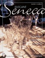 Elegant Seneca Glass: Victorian--Depression--Modern