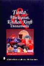 Fiesta, Harlequin and Kitchen Kraft Dinnerwares: The Homer Laughlin China Collectors Association Guide