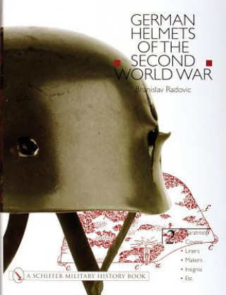German Helmets of the Second World War: Vol Two: Parato-Covers-Liners-Makers-Insignia
