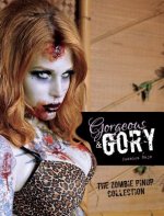 Gorgeous and Gory: Zombie Pinup Collection