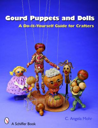 Gourd Puppets and Dolls: a Do-it-yourself for Crafters