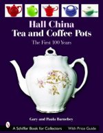 Hall China Tea and Coffee Pots: the First 100 Years