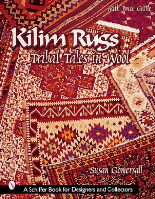 Kilim Rugs: Tribal Tales in Wool: Tribal Tales in Wool (Susan Gomersall)(Miękka)