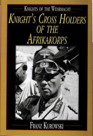 Knights of the Wehrmacht: Knights Crs Holders of the Afrikakorps