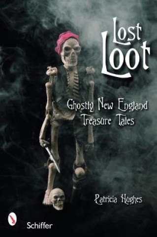 Lt Loot: Ghtly New England Treasure Tales