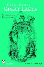 Paranormal Great Lakes: An Illustrated Encycledia