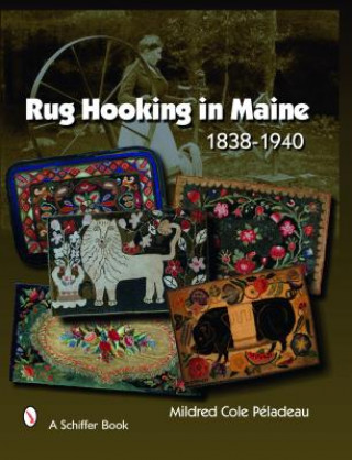 Rug Hooking in Maine 1838 - 1950  Firm