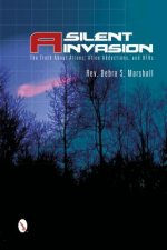 Silent Invasion: The Truth About Aliens, Alien Abductions, and UF