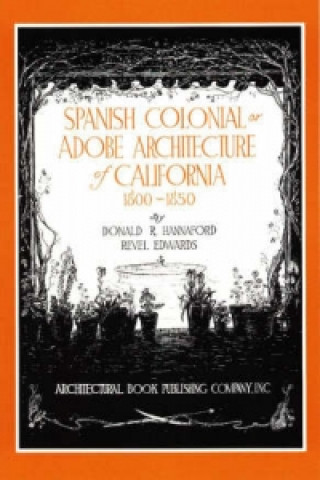 Spanish Colonial or Adobe Architecture of California, 1800-1850