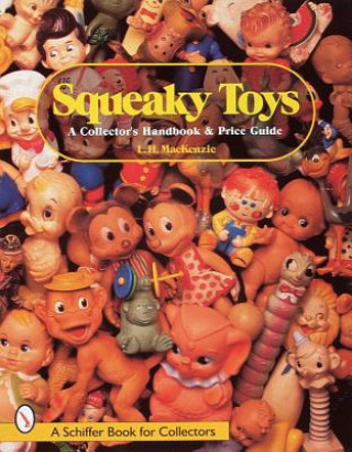 Squeaky Toys: A Collectors Handbook and Price Guide