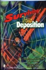 Surviving Your Depition  : A Complete Guide to Help Prepare for Your Depition