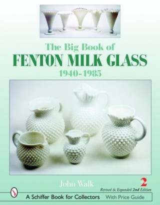 Big Book of Fenton Milk Glass: 1940-1985