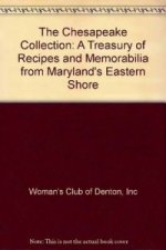 Chesapeake Collection: A Treasury of Recipes and Memorabilia from Maryland's Eastern Shore