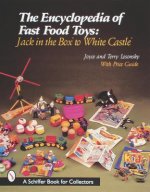 Encyclopedia of Fast Food Toys: Jack in the Box to White Castle