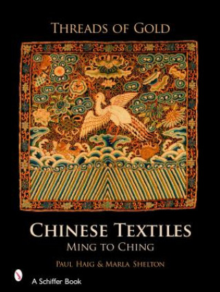 Threads of Gold: Chinese Textiles: Ming to Ching