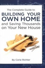 Complete Guide to Building Your Own Home