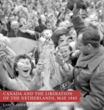 Canada and the Liberation of the Netherlands, May 1945