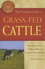 Complete Guide to Grass-Fed Cattle