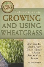 Complete Guide to Growing & Using Wheatgrass